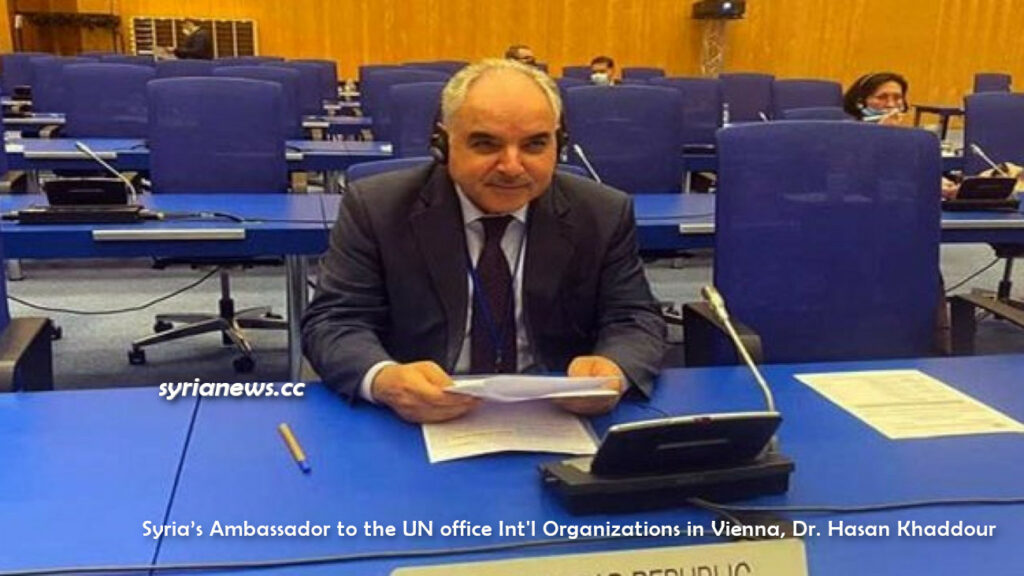 Syria's ambassador to the UN office and other international organizations -IAEA - in Vienna Dr. Hasan Khaddour