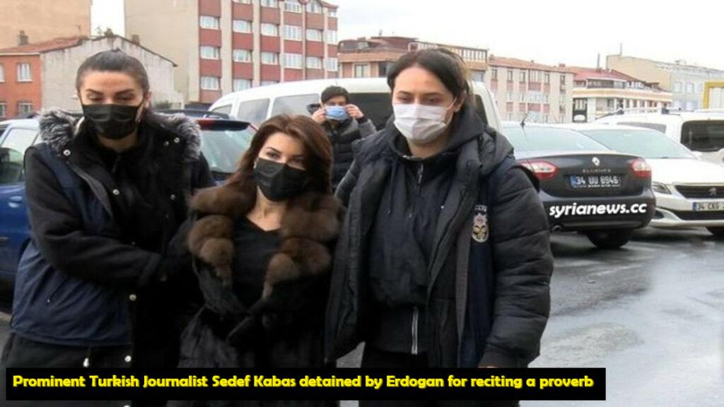 Prominent Turkish Journalist Sedef Kabas detained by Erdogan for reciting a proverb