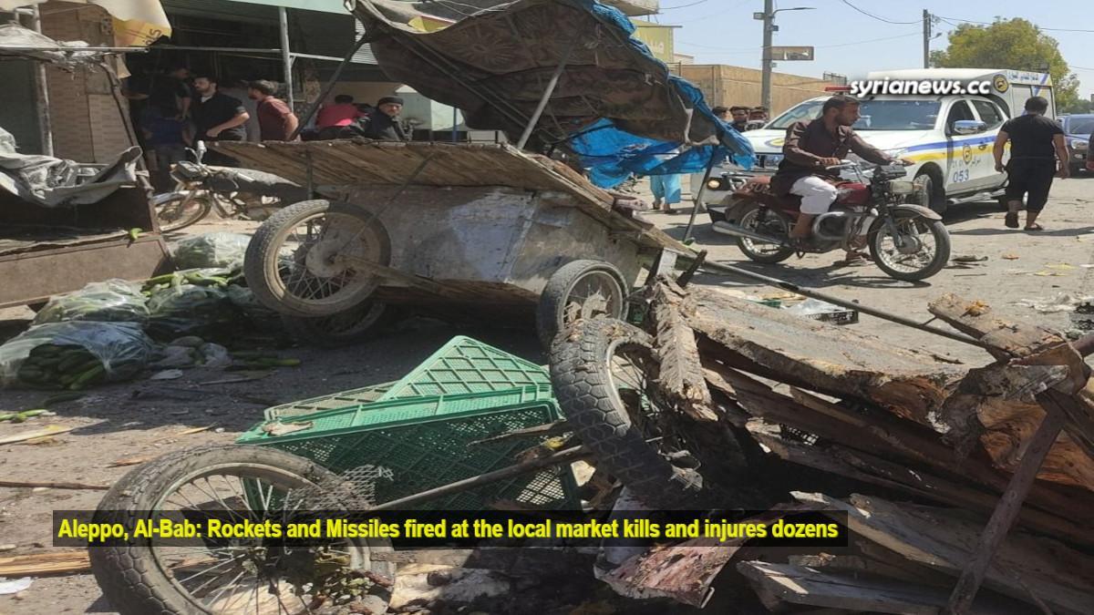 Aleppo - Al Bab Rockets and Missiles fired at the local market killing and injuring dozens قصف السوق الشعبي في مدينة الباب شرقي حلب يوقع عشرات الضحايا