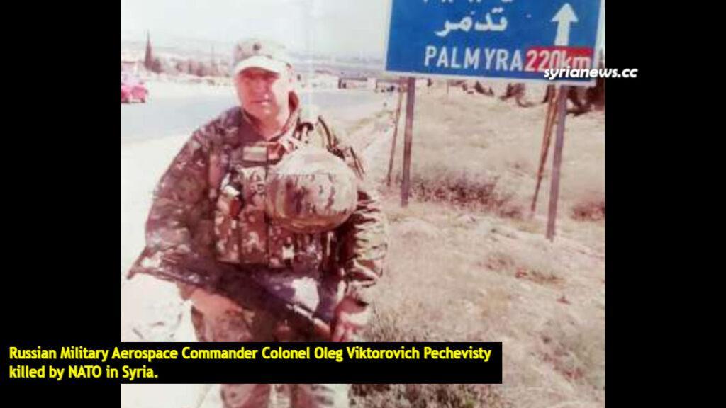 Russian Military Aerospace Commander Colonel Oleg Viktorovich Pechevisty killed by NATO in Syria