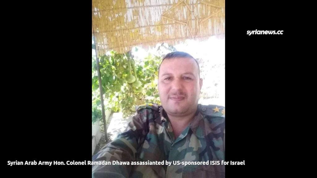 US-sponsored ISIS assassinate Syrian Arab Army Hon Colonel Ramadan Dhawa for Israel